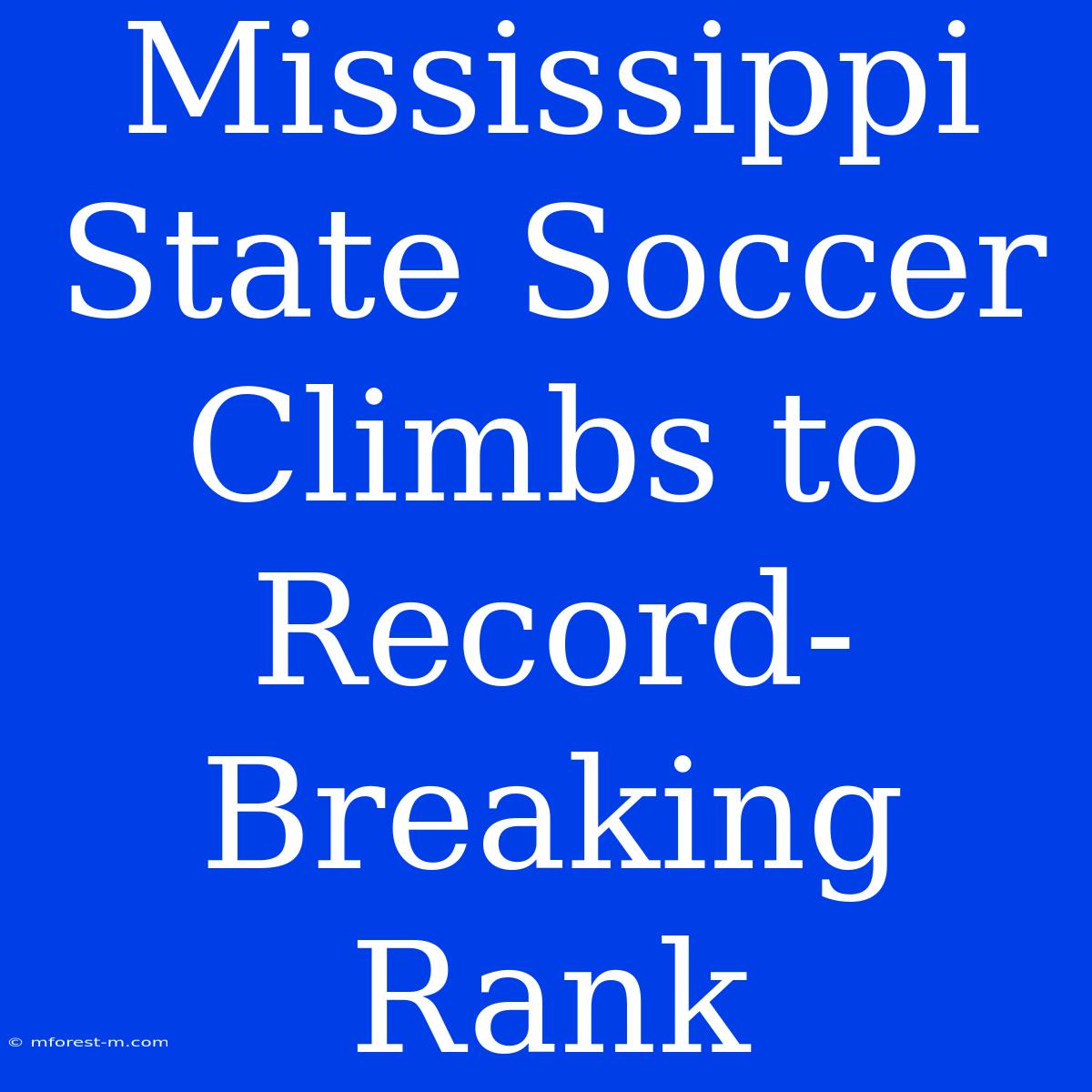 Mississippi State Soccer Climbs To Record-Breaking Rank