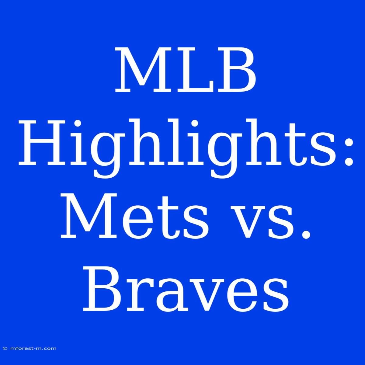 MLB Highlights: Mets Vs. Braves