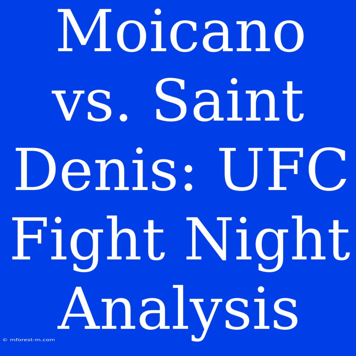 Moicano Vs. Saint Denis: UFC Fight Night Analysis