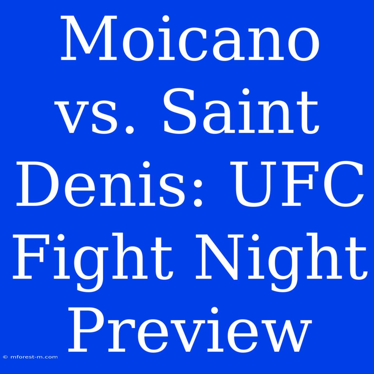 Moicano Vs. Saint Denis: UFC Fight Night Preview