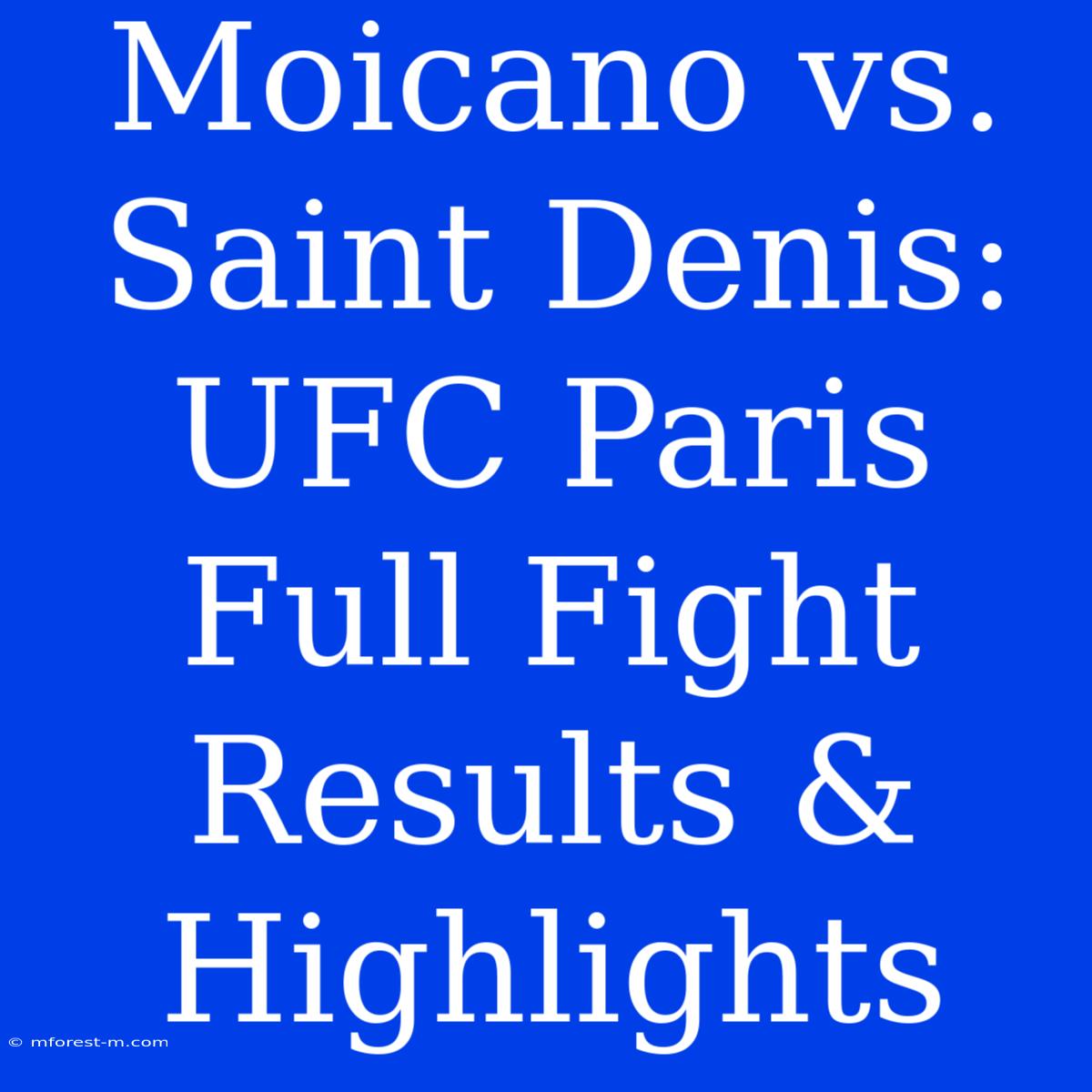 Moicano Vs. Saint Denis: UFC Paris Full Fight Results & Highlights