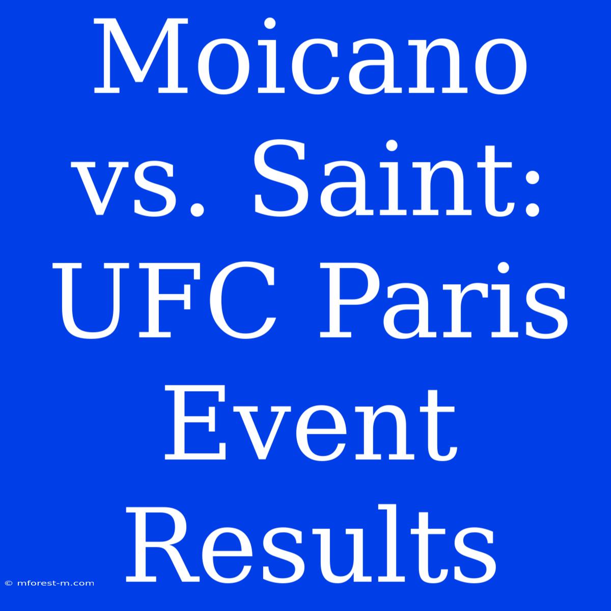 Moicano Vs. Saint: UFC Paris Event Results