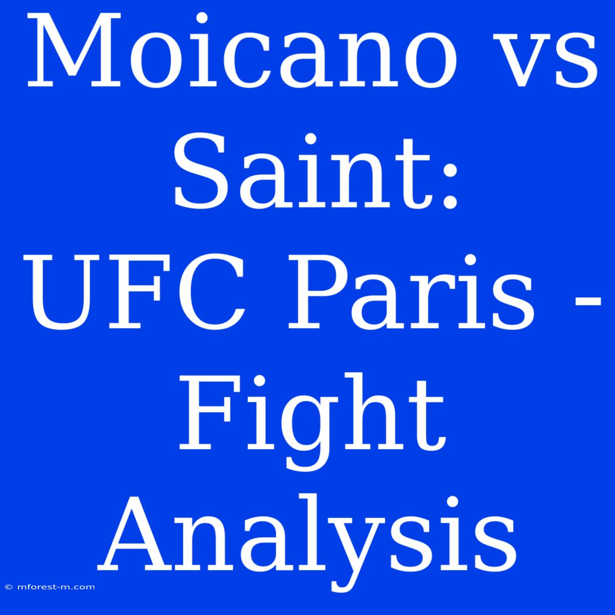 Moicano Vs Saint:  UFC Paris - Fight Analysis 