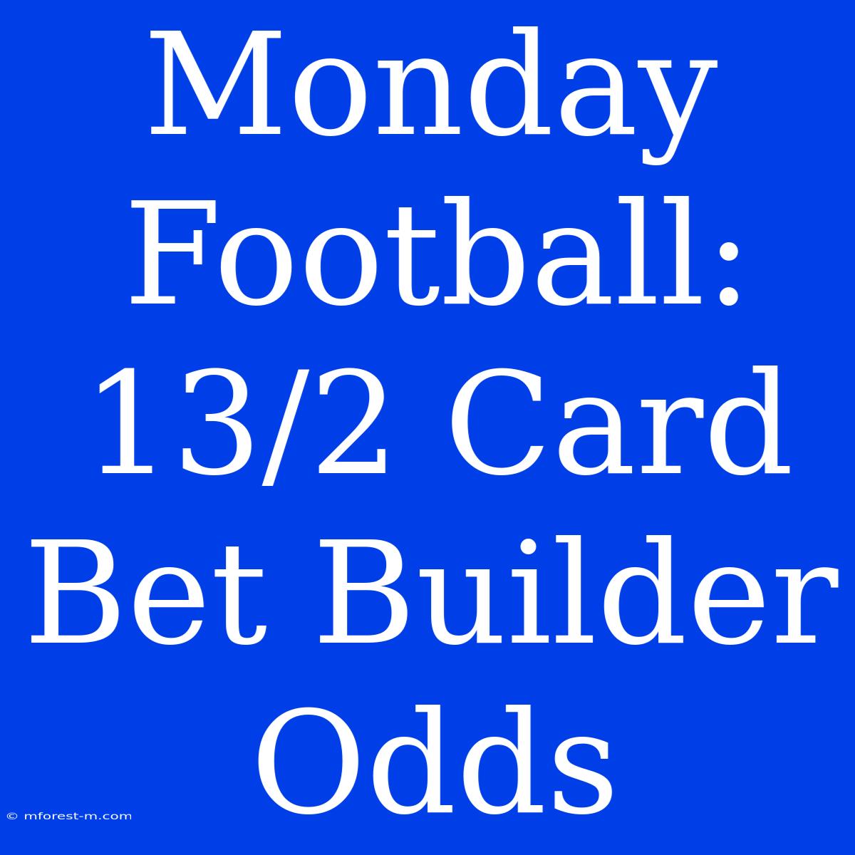 Monday Football: 13/2 Card Bet Builder Odds