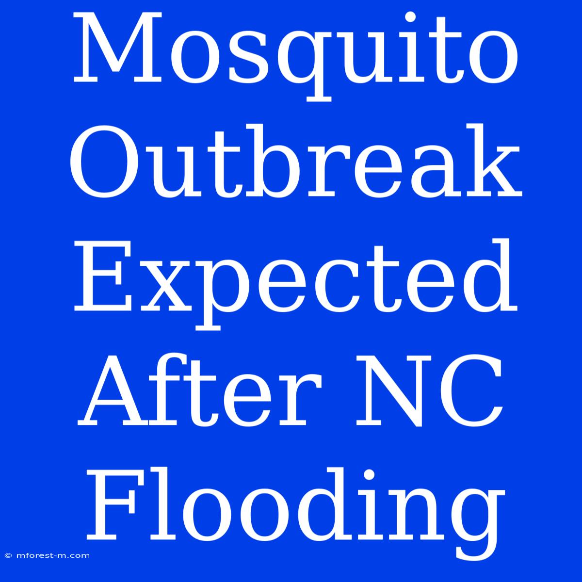 Mosquito Outbreak Expected After NC Flooding