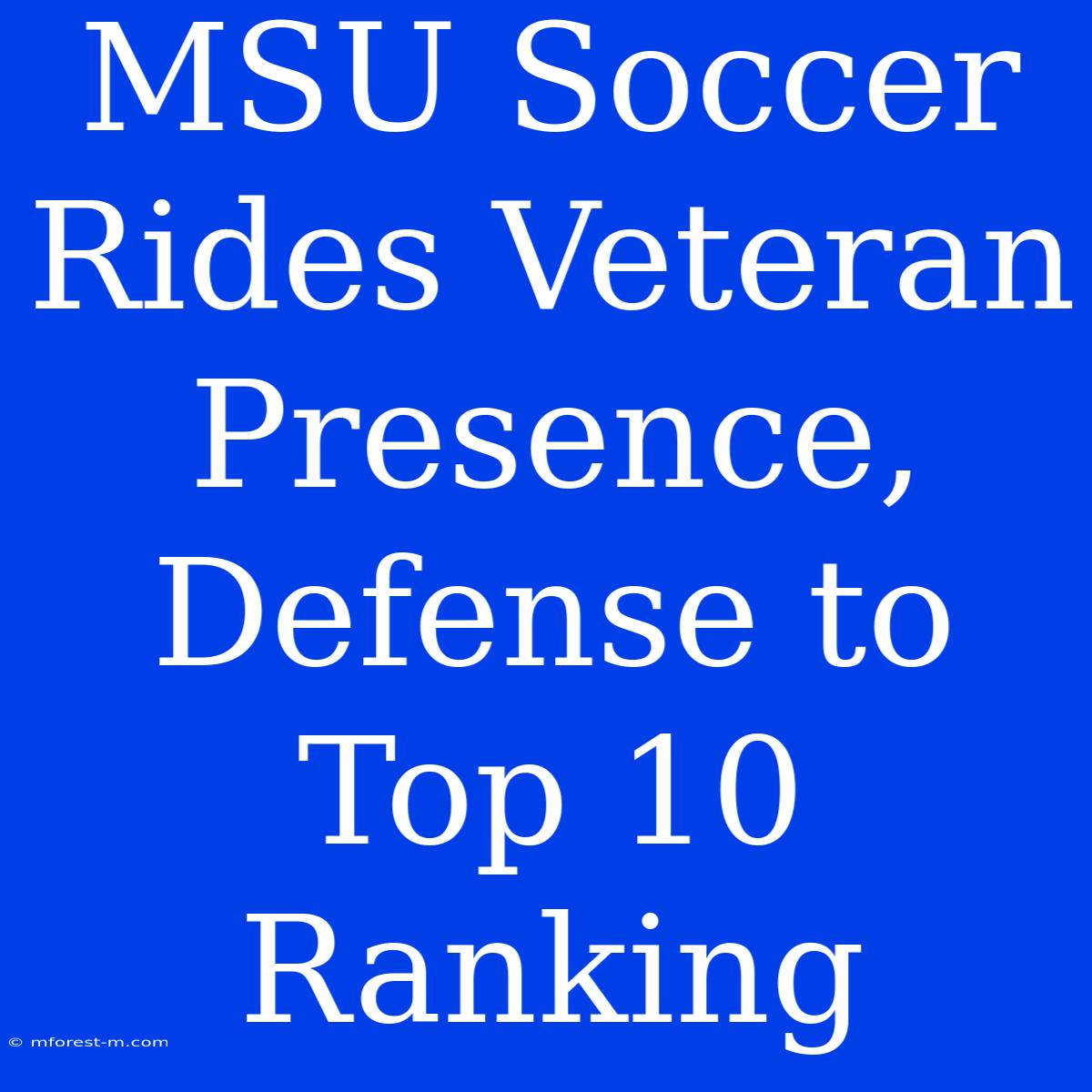 MSU Soccer Rides Veteran Presence, Defense To Top 10 Ranking