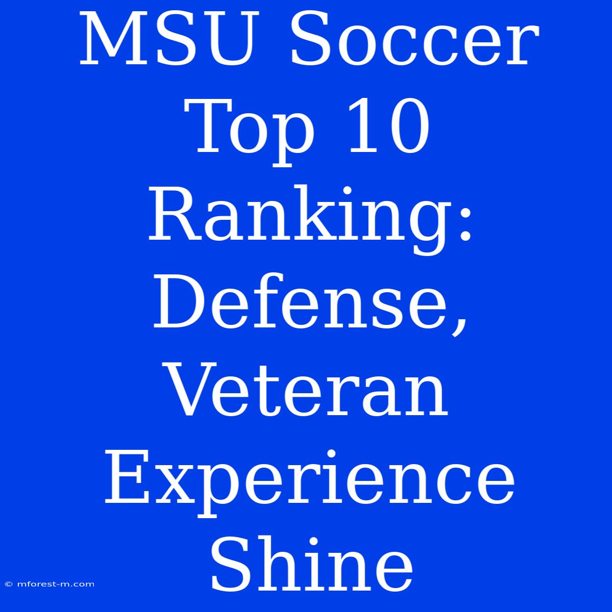 MSU Soccer Top 10 Ranking: Defense, Veteran Experience Shine