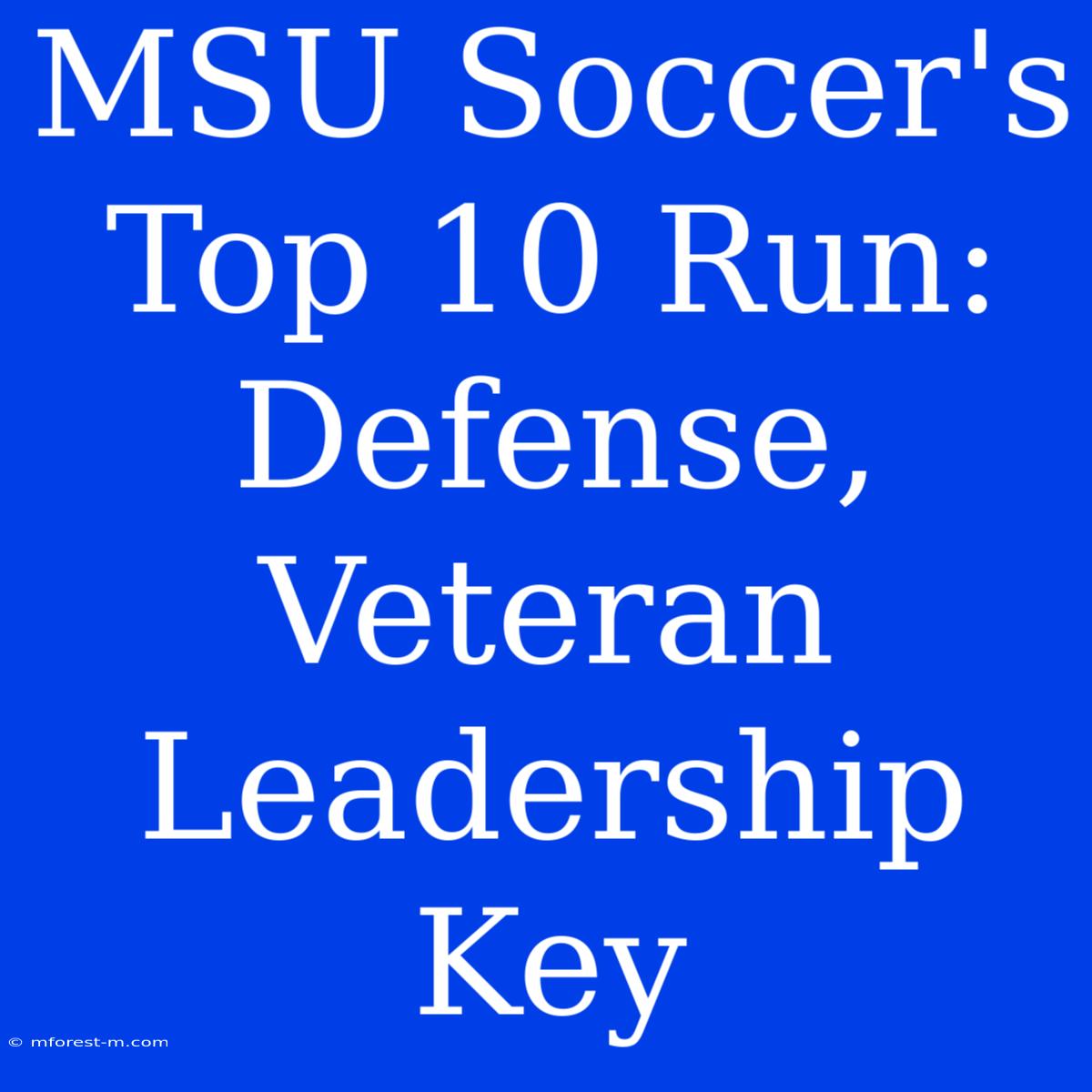 MSU Soccer's Top 10 Run: Defense, Veteran Leadership Key