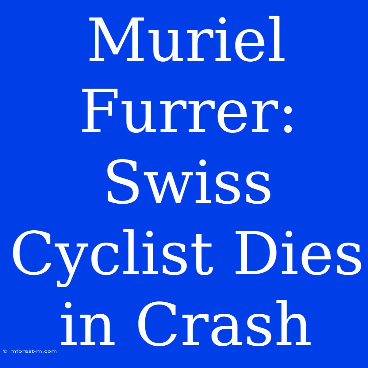 Muriel Furrer: Swiss Cyclist Dies In Crash 