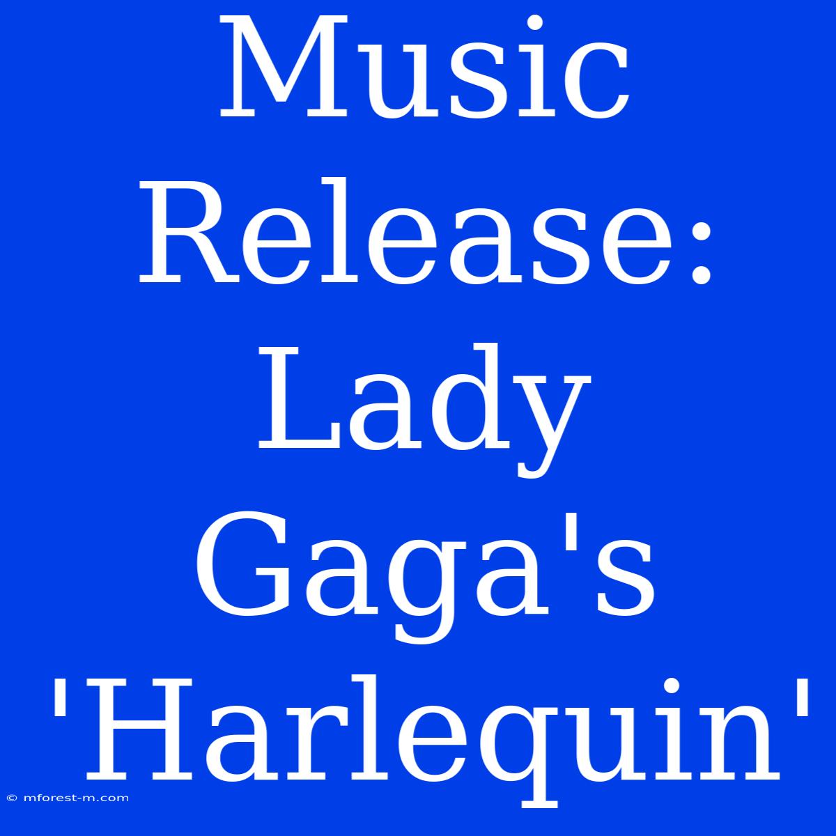 Music Release: Lady Gaga's 'Harlequin' 