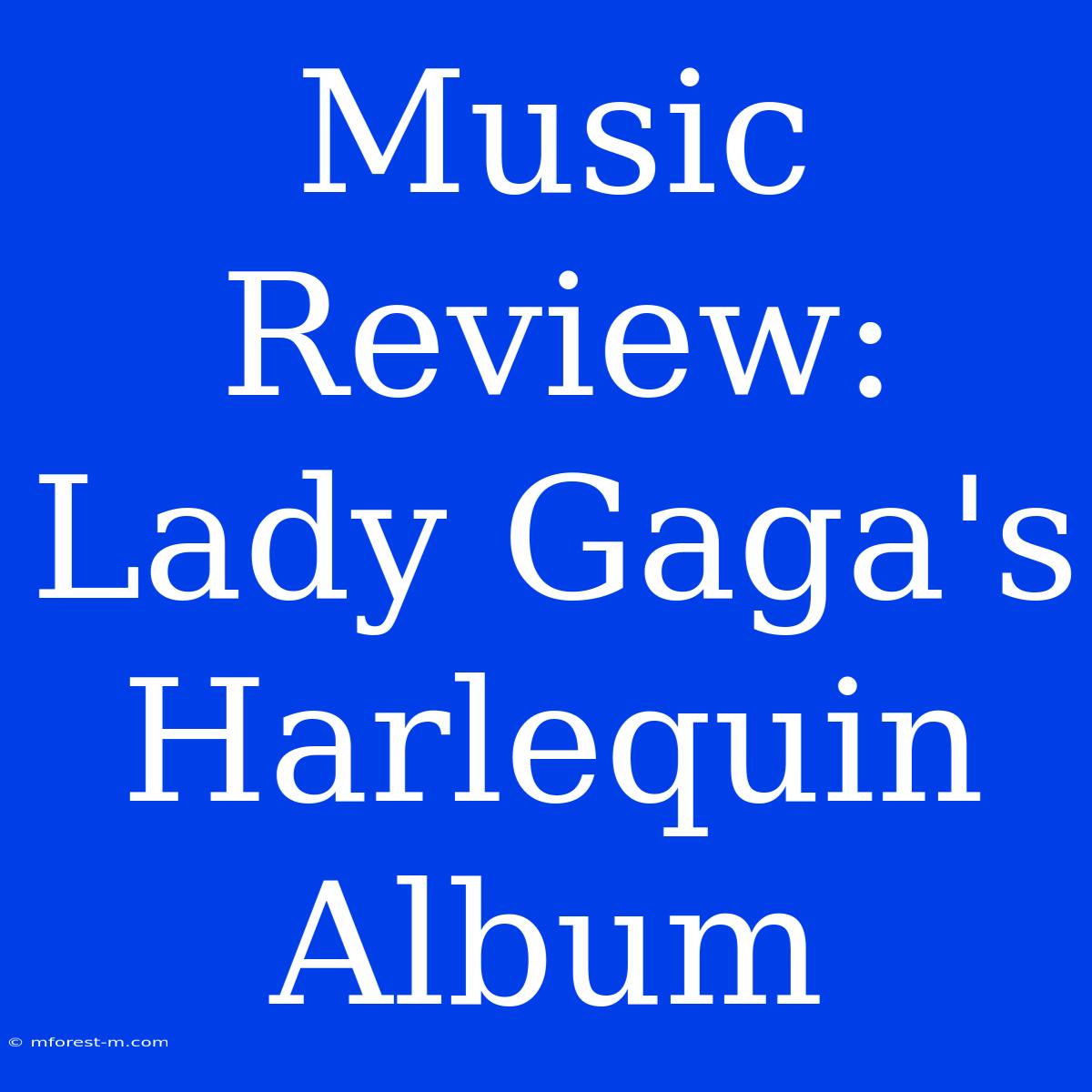 Music Review: Lady Gaga's Harlequin Album