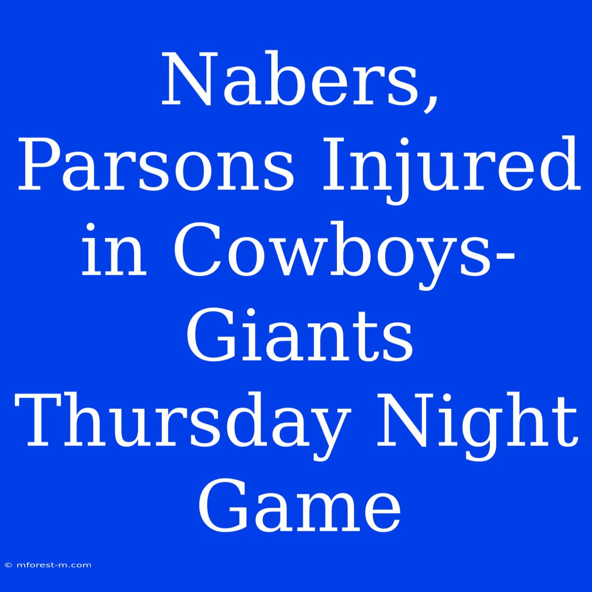 Nabers, Parsons Injured In Cowboys-Giants Thursday Night Game