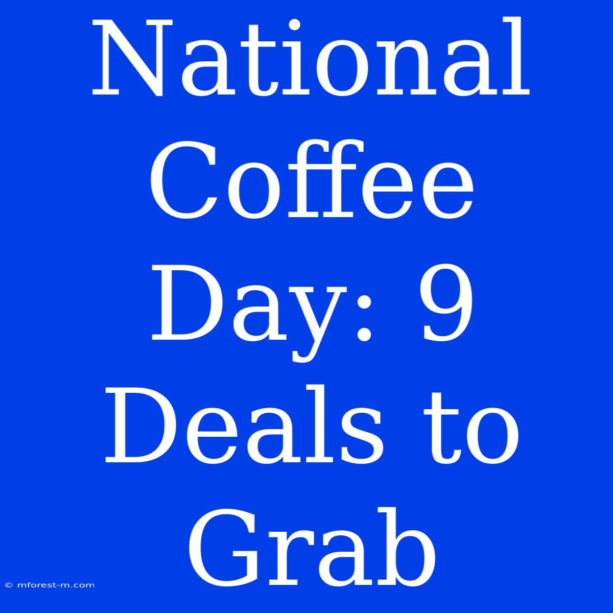 National Coffee Day: 9 Deals To Grab