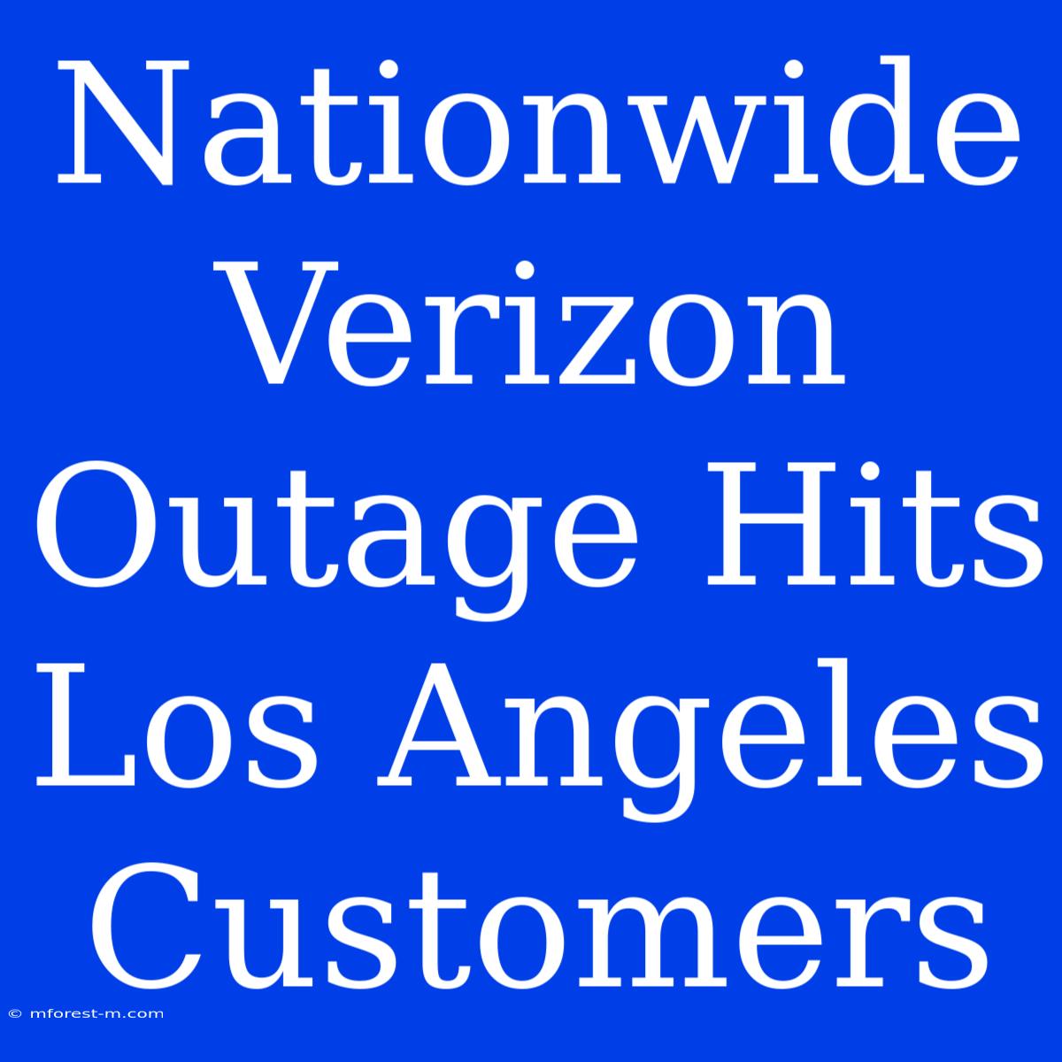 Nationwide Verizon Outage Hits Los Angeles Customers