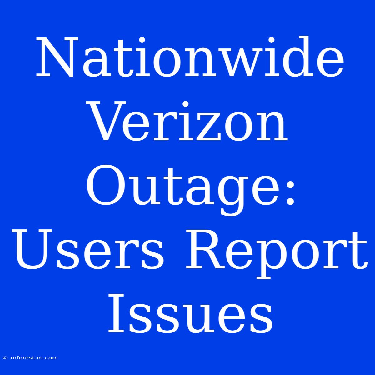 Nationwide Verizon Outage: Users Report Issues