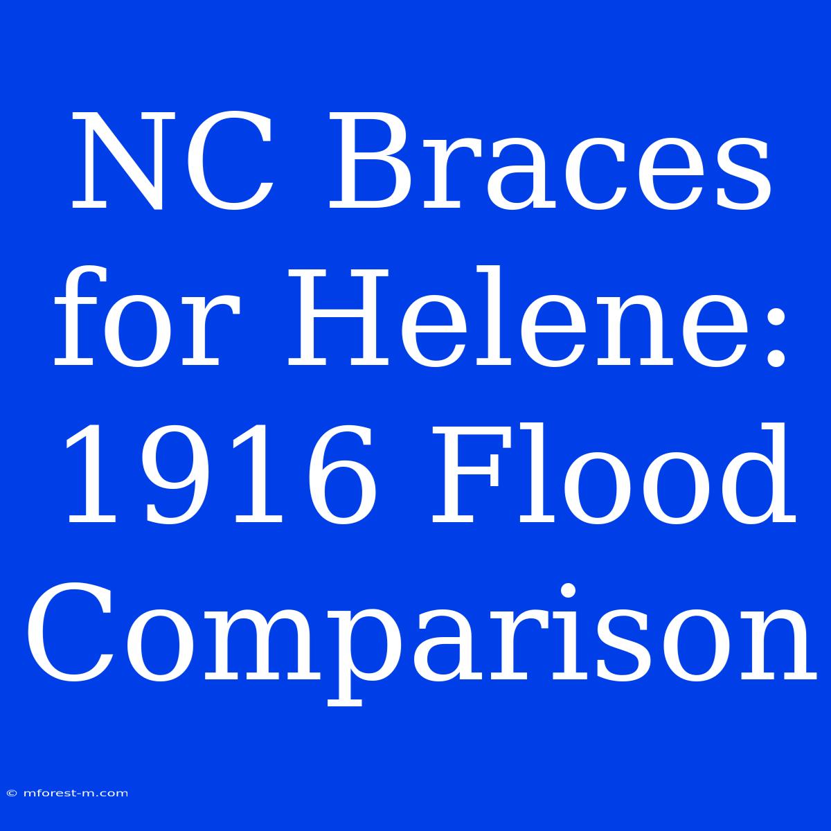 NC Braces For Helene: 1916 Flood Comparison