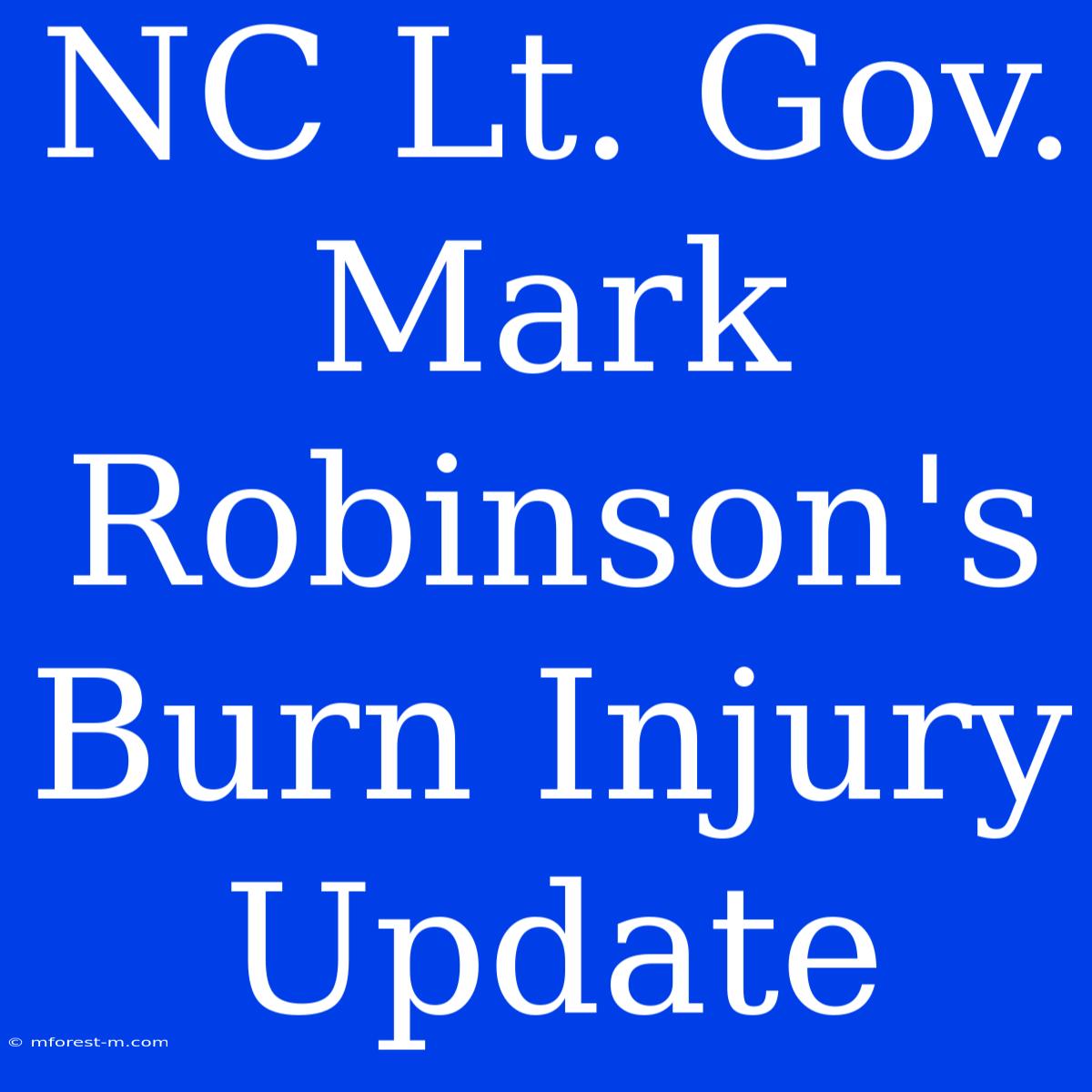 NC Lt. Gov. Mark Robinson's Burn Injury Update