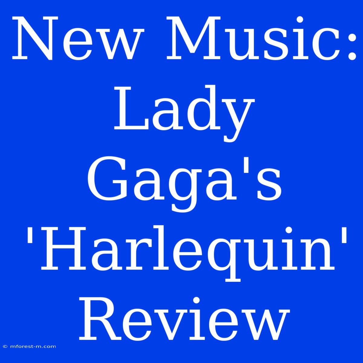 New Music: Lady Gaga's 'Harlequin' Review