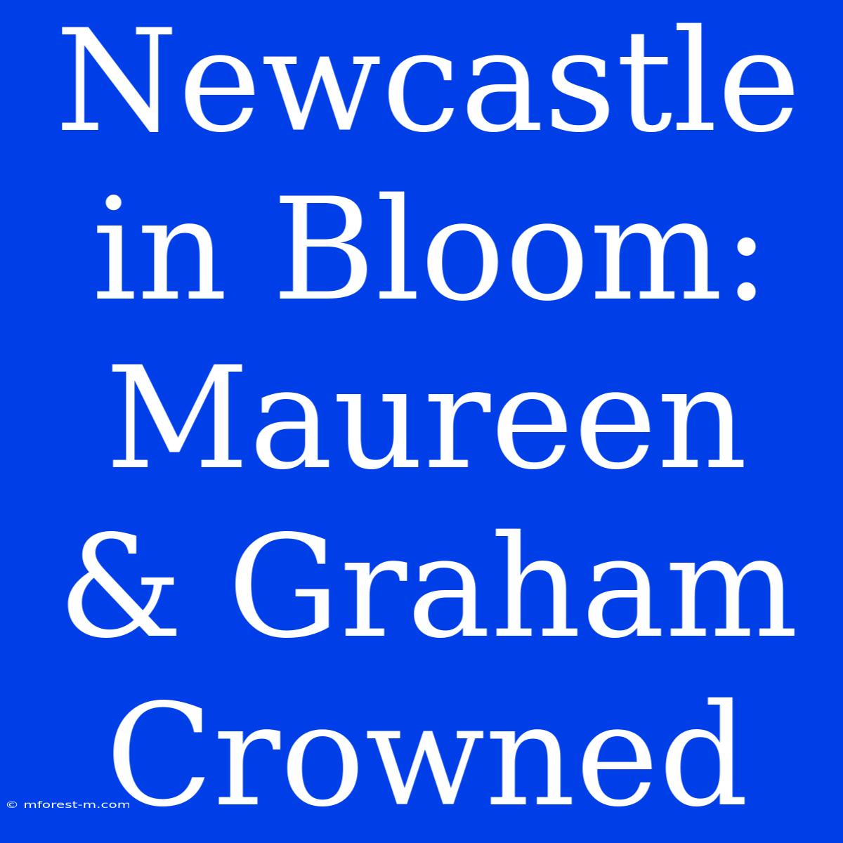 Newcastle In Bloom: Maureen & Graham Crowned