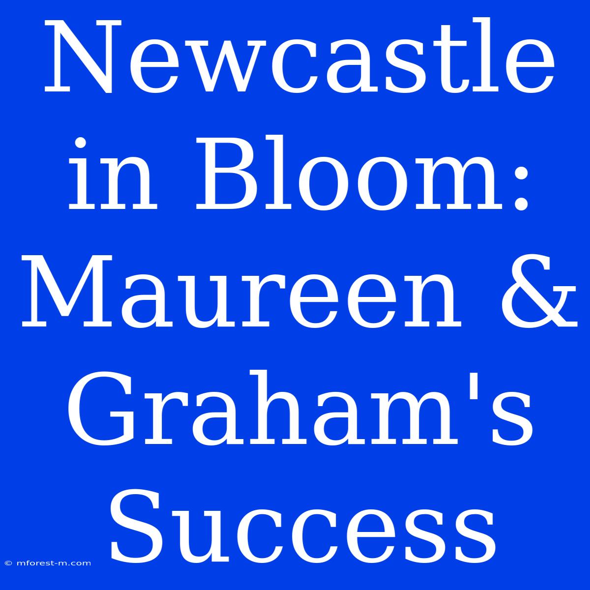 Newcastle In Bloom: Maureen & Graham's Success