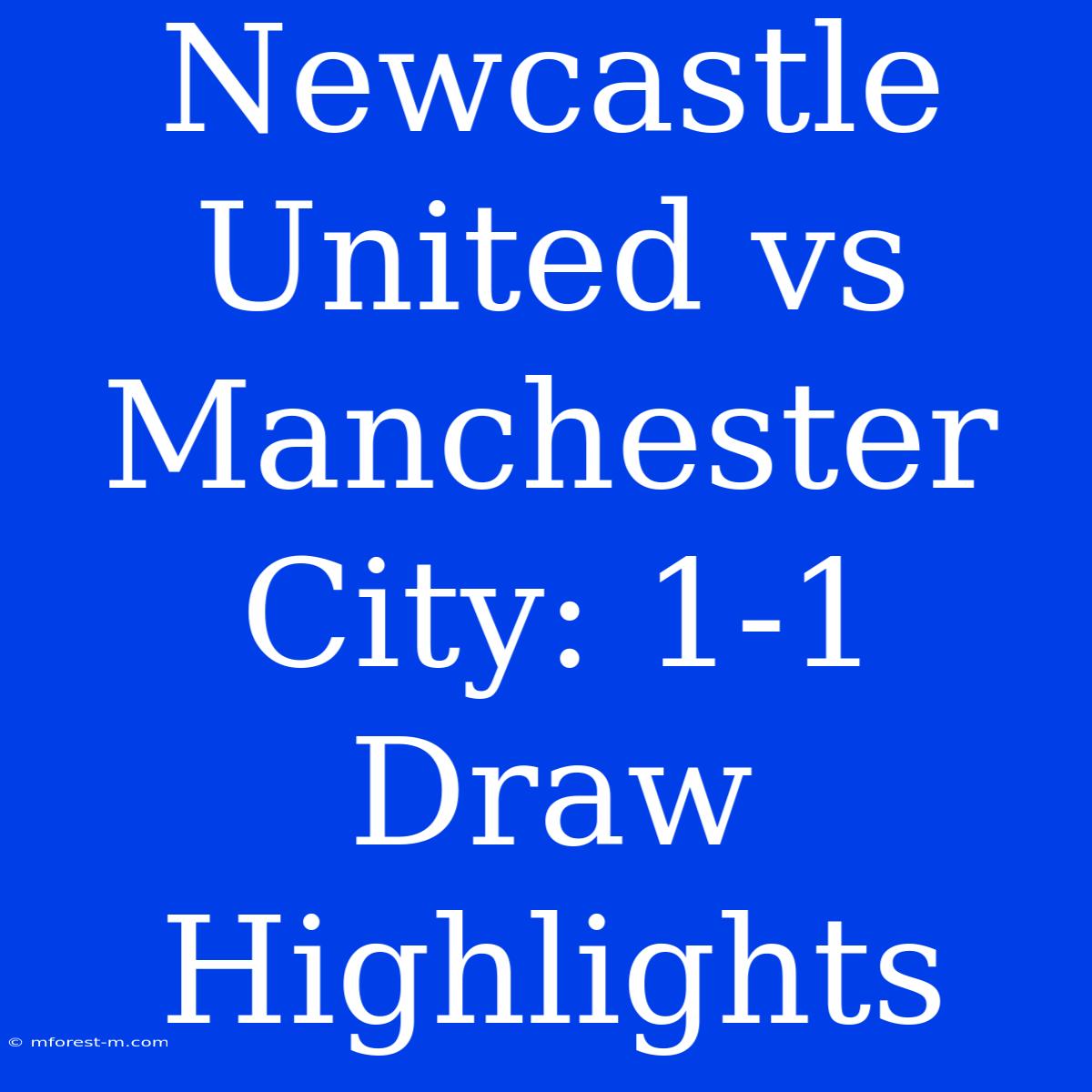 Newcastle United Vs Manchester City: 1-1 Draw Highlights