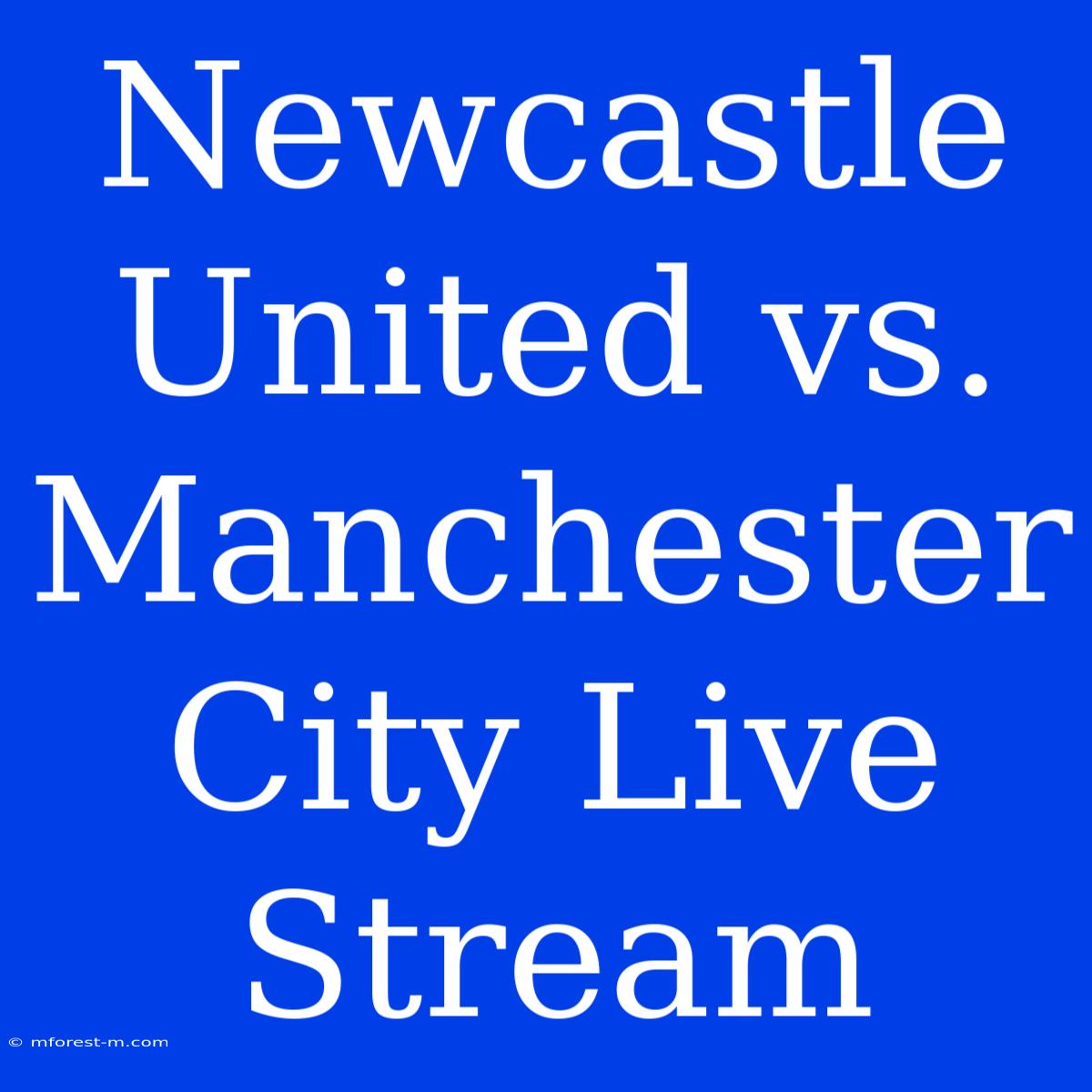 Newcastle United Vs. Manchester City Live Stream