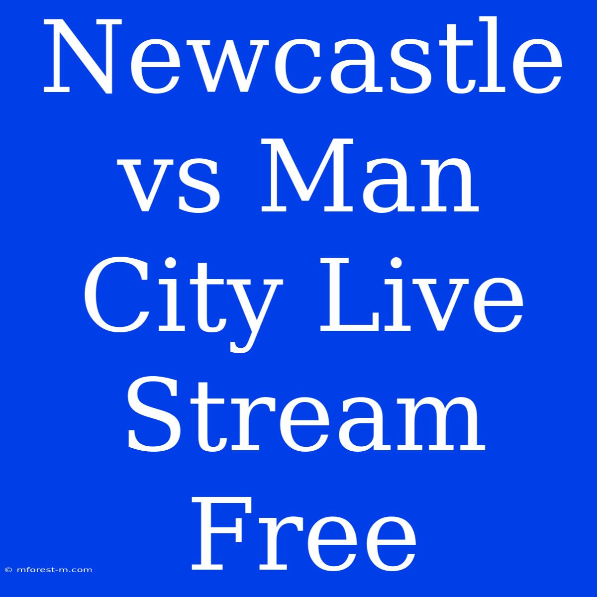 Newcastle Vs Man City Live Stream Free