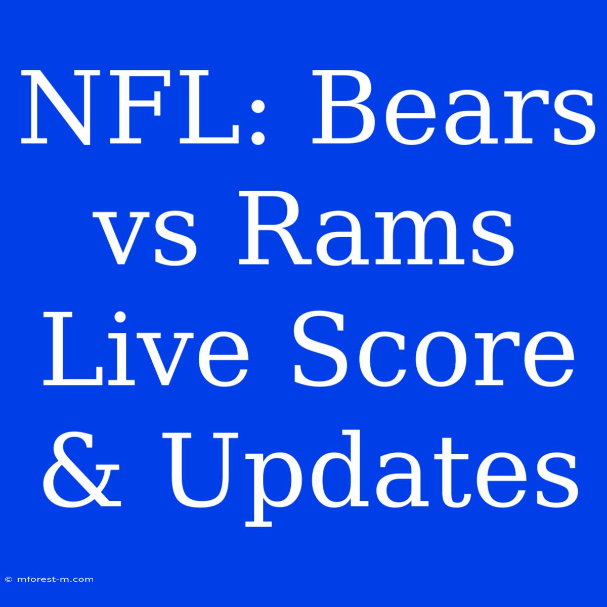 NFL: Bears Vs Rams Live Score & Updates