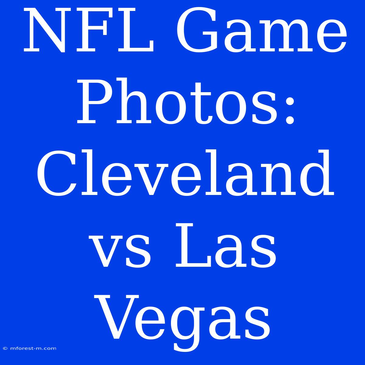 NFL Game Photos: Cleveland Vs Las Vegas