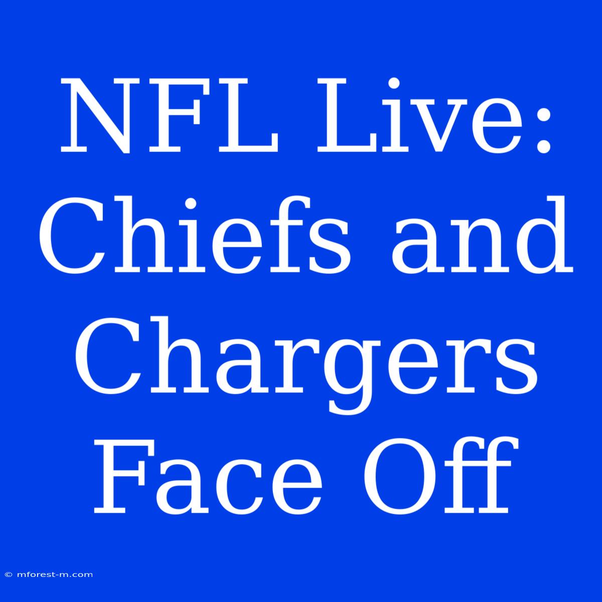 NFL Live: Chiefs And Chargers Face Off