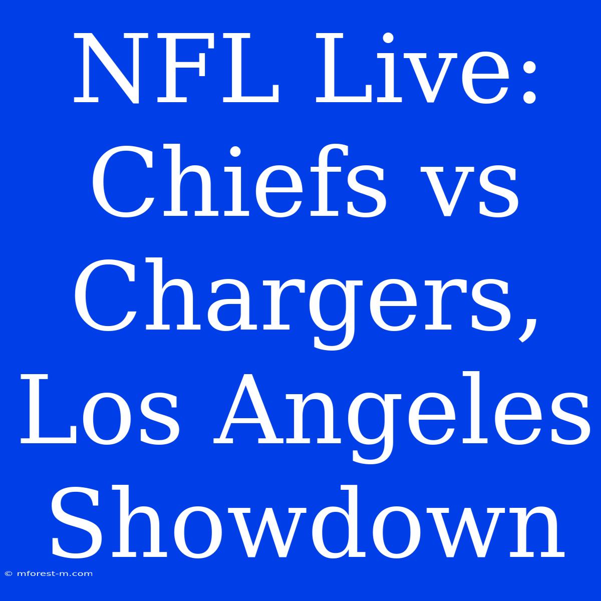 NFL Live: Chiefs Vs Chargers, Los Angeles Showdown