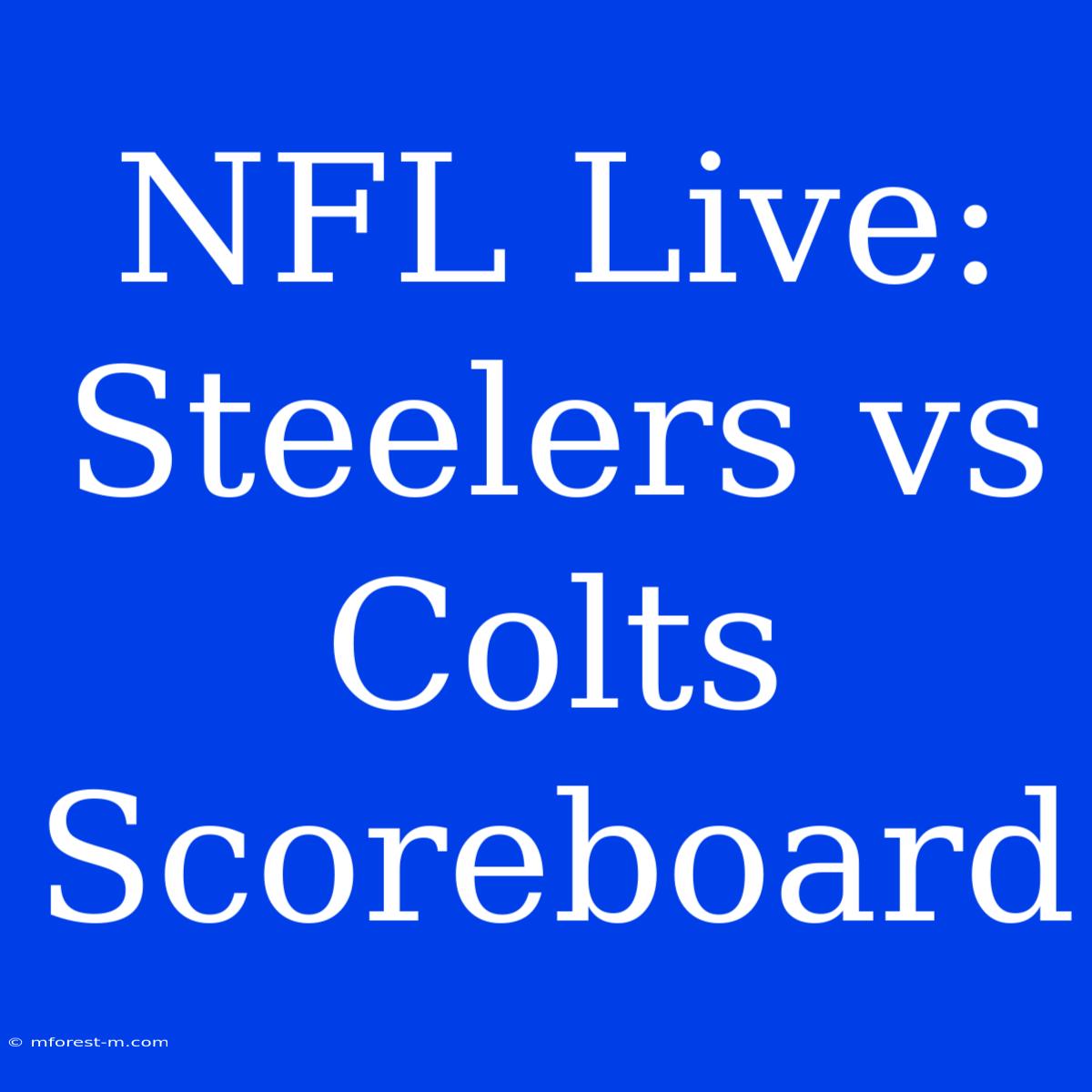 NFL Live: Steelers Vs Colts Scoreboard