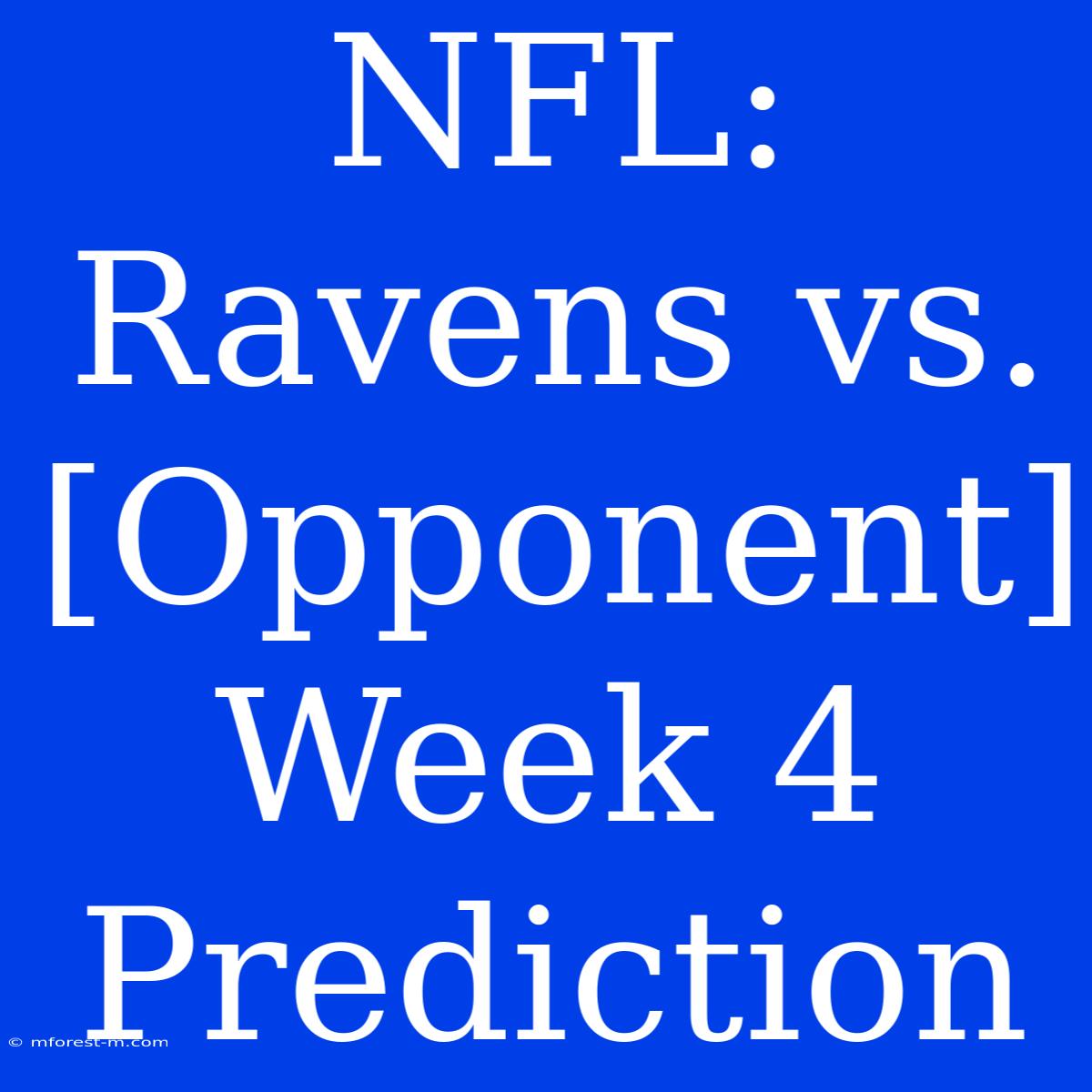 NFL: Ravens Vs. [Opponent] Week 4 Prediction