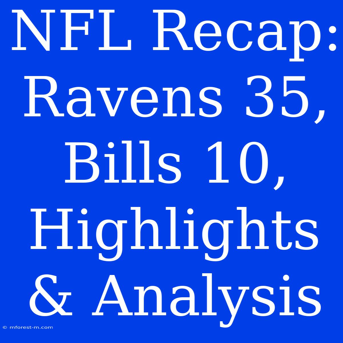 NFL Recap: Ravens 35, Bills 10, Highlights & Analysis