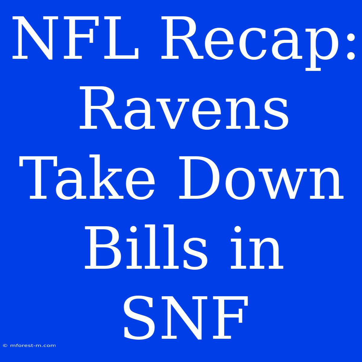 NFL Recap: Ravens Take Down Bills In SNF