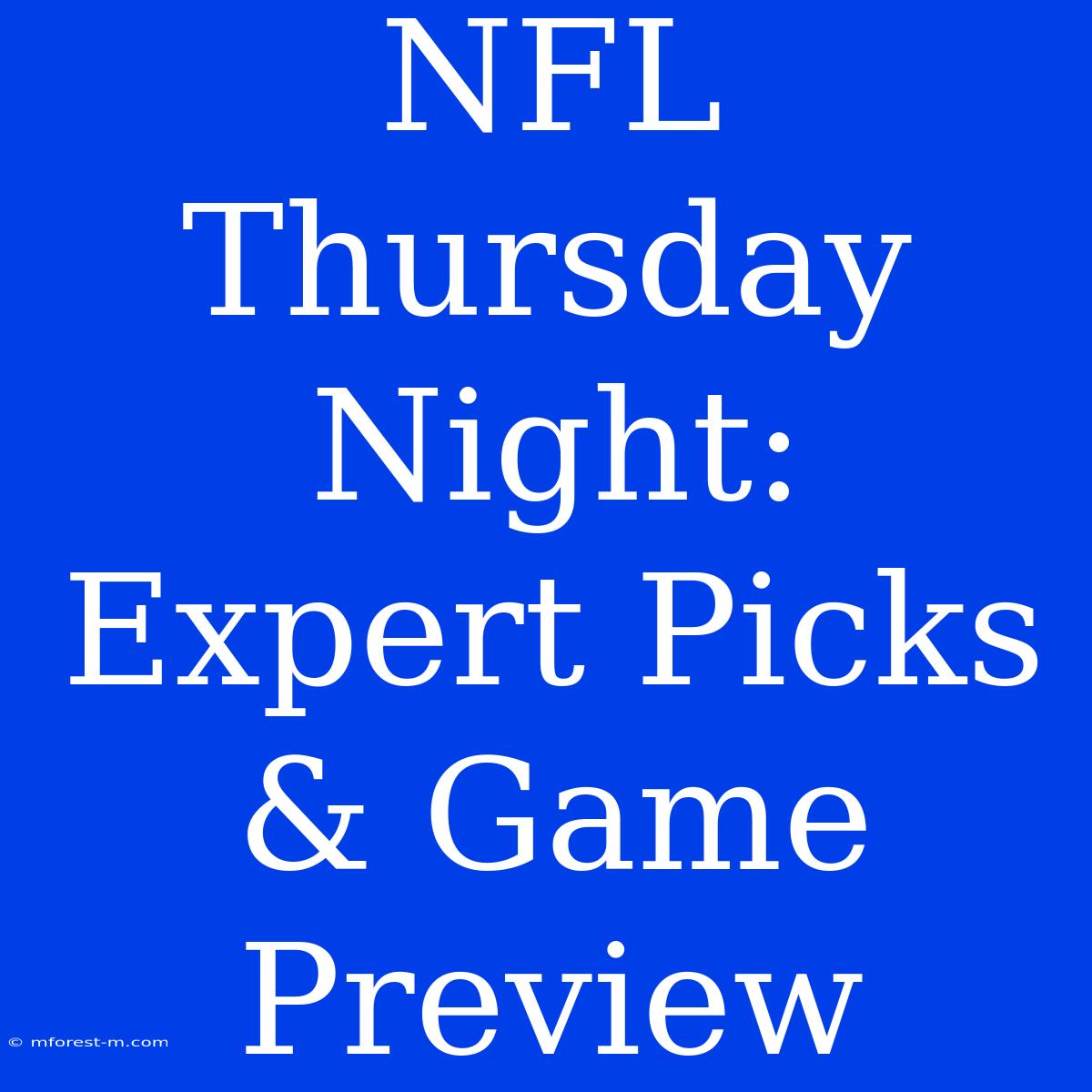 NFL Thursday Night: Expert Picks & Game Preview