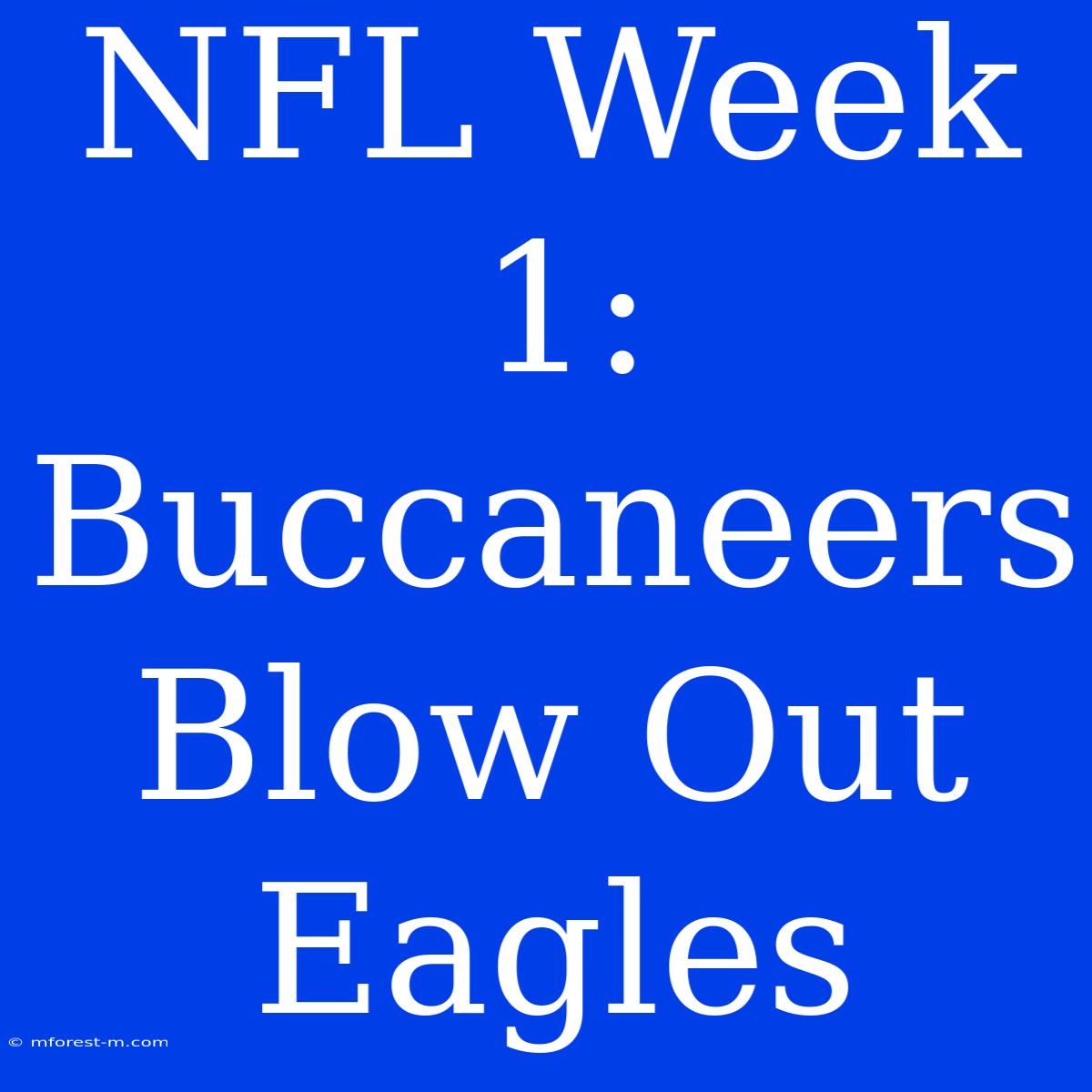 NFL Week 1: Buccaneers Blow Out Eagles