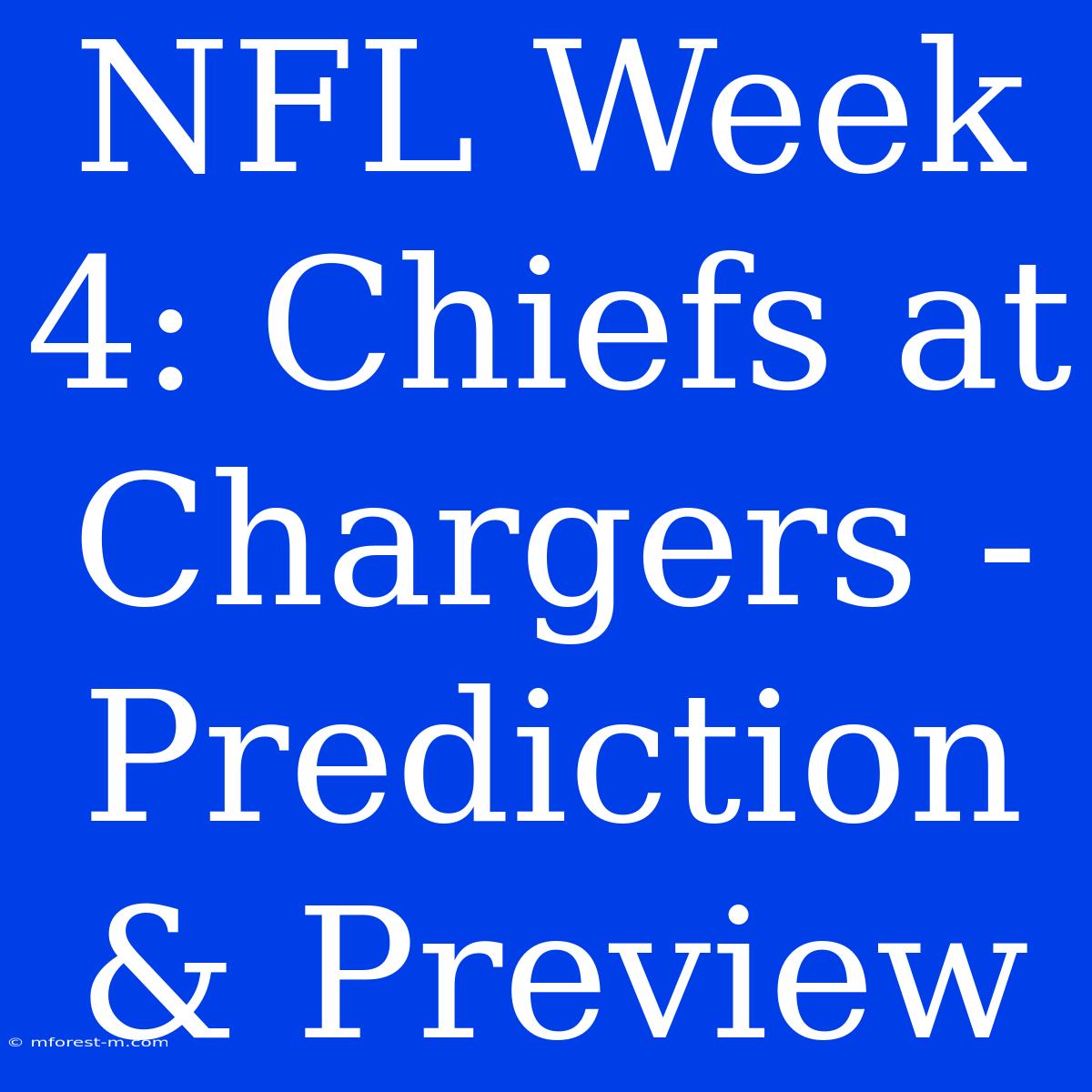 NFL Week 4: Chiefs At Chargers - Prediction & Preview