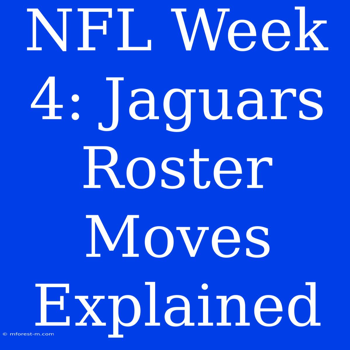 NFL Week 4: Jaguars Roster Moves Explained