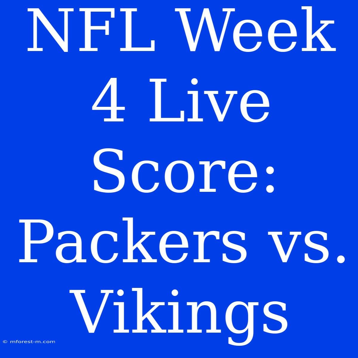 NFL Week 4 Live Score: Packers Vs. Vikings