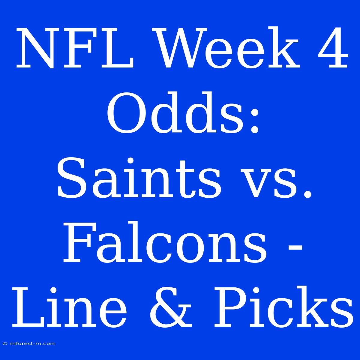 NFL Week 4 Odds: Saints Vs. Falcons - Line & Picks