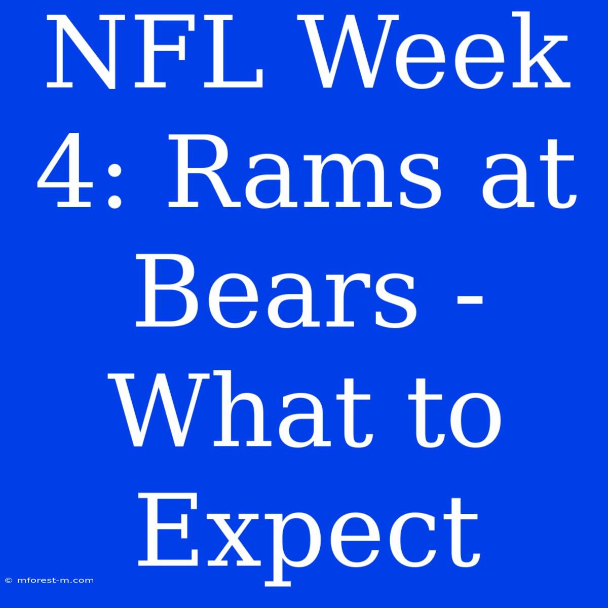 NFL Week 4: Rams At Bears - What To Expect 