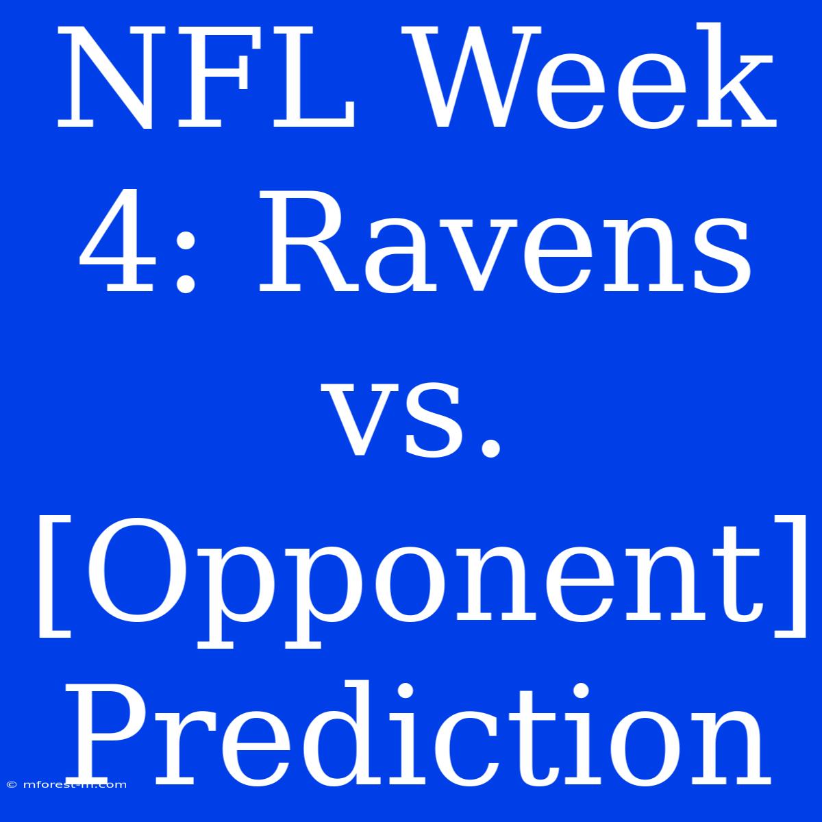 NFL Week 4: Ravens Vs. [Opponent] Prediction