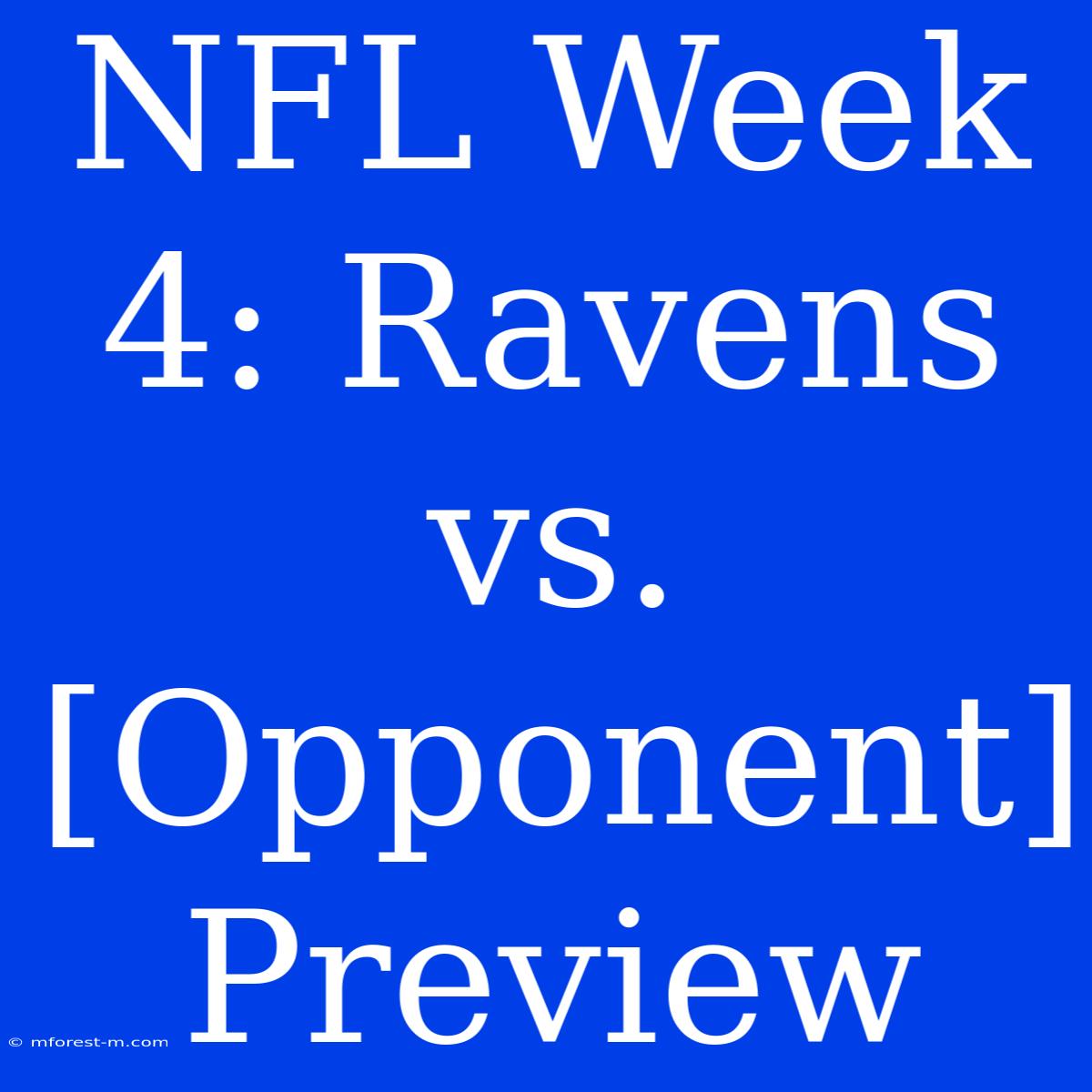 NFL Week 4: Ravens Vs. [Opponent] Preview