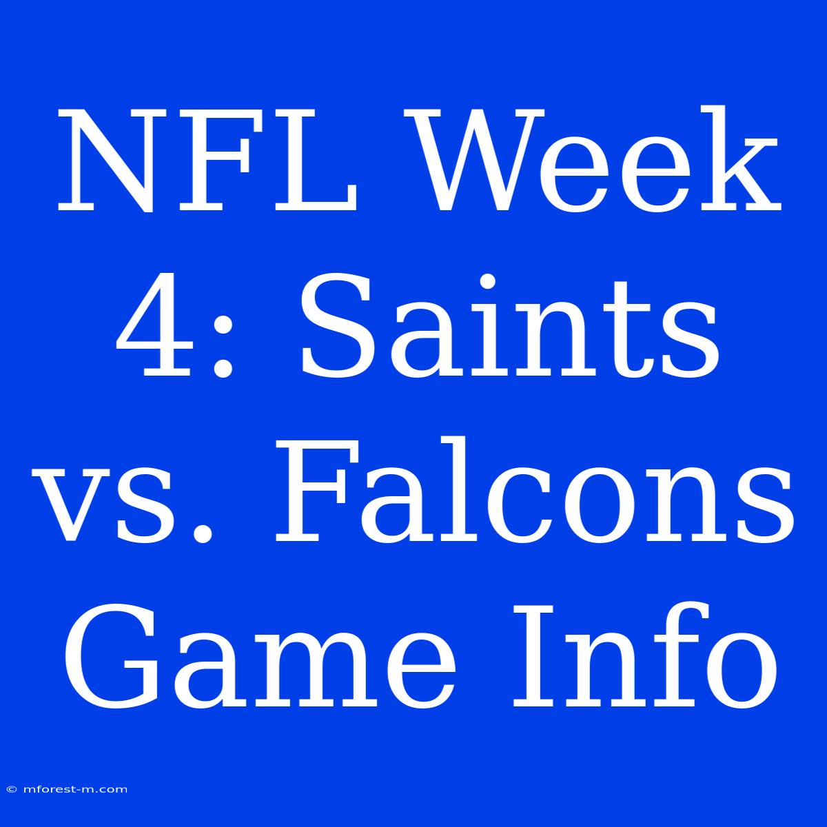 NFL Week 4: Saints Vs. Falcons Game Info