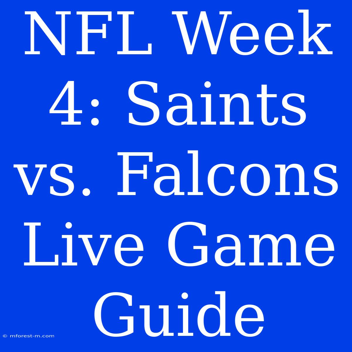 NFL Week 4: Saints Vs. Falcons Live Game Guide 