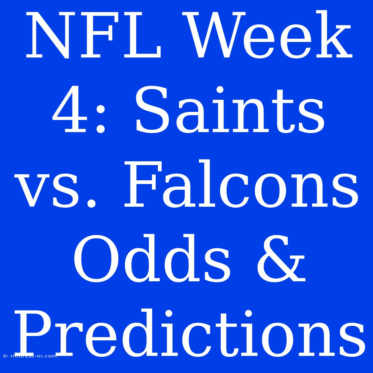 NFL Week 4: Saints Vs. Falcons Odds & Predictions