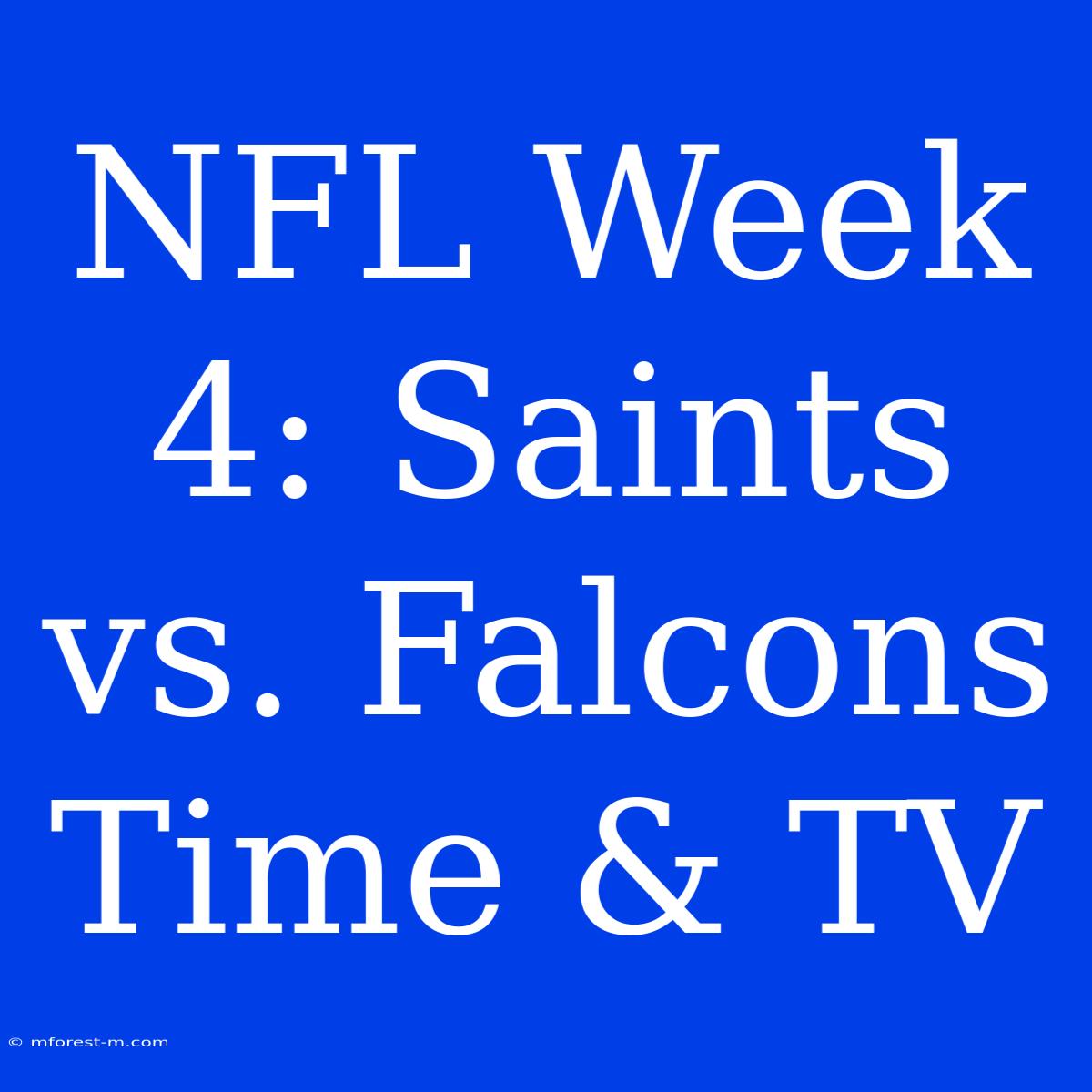 NFL Week 4: Saints Vs. Falcons Time & TV 