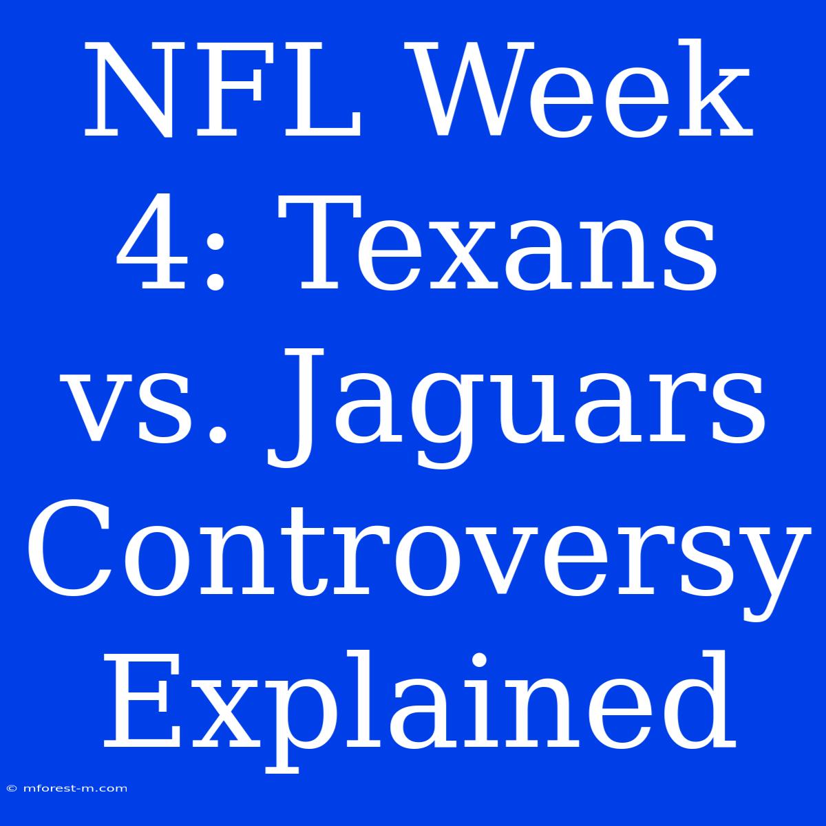 NFL Week 4: Texans Vs. Jaguars Controversy Explained 