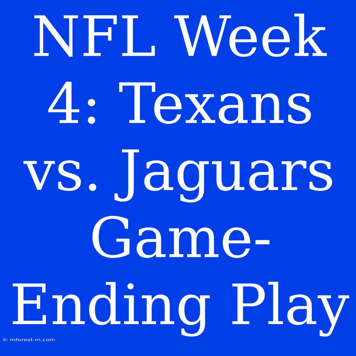 NFL Week 4: Texans Vs. Jaguars Game-Ending Play